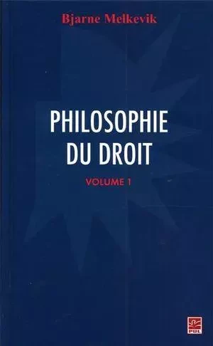 Philosophie du droit  1 - Bjarne Melkevik - Presses de l'Université Laval