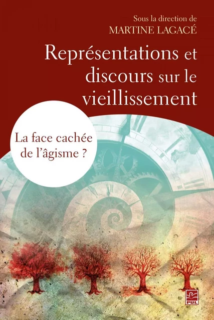 Représentations et discours sur le vieillissement - La face cachée de l'âgisme? - Martine Lagacé - PUL Diffusion