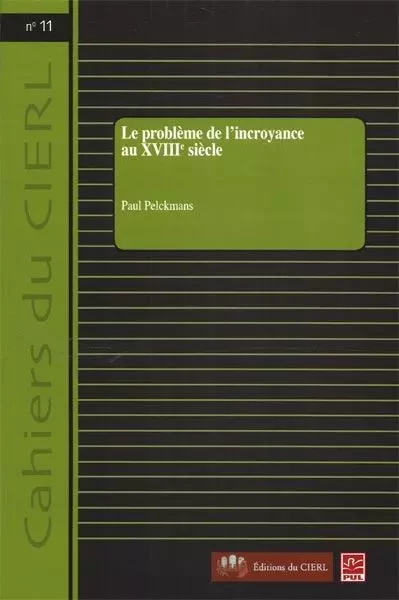 Le problème de l'incroyance au XVIIIe siècle - Paul Pelckmans - Presses de l'Université Laval