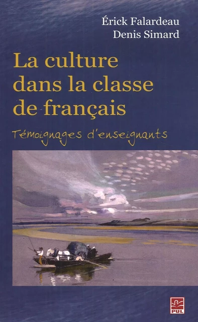 La culture dans la classe de français : Témoignages ... - Érick Falardeau, Denis Simard - Presses de l'Université Laval