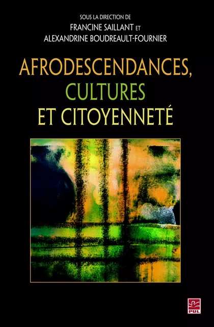 Afrodescendances, cultures et citoyenneté - Alexandrine Boudreault-Fournier, Francine Saillant - Presses de l'Université Laval