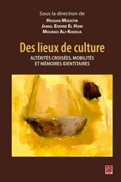 Des lieux de culture : Altérités croisées, mobilités et mémoires identitaires