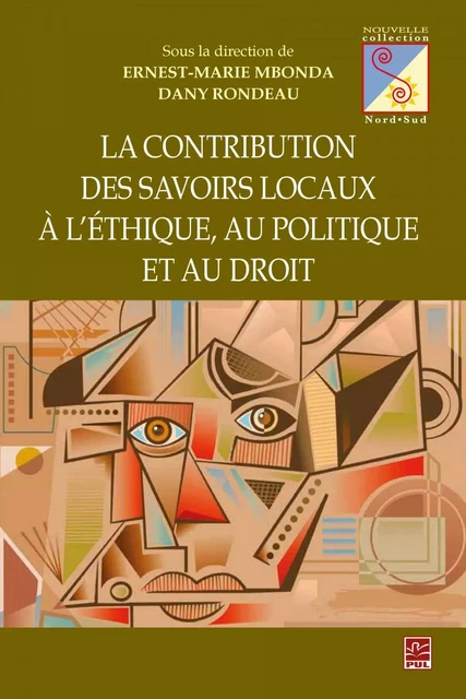 Contribution des savoirs locaux à l’éthique, au politique et au droit - Ernest-Marie Mbonda, Dany Rondeau - Presses de l'Université Laval