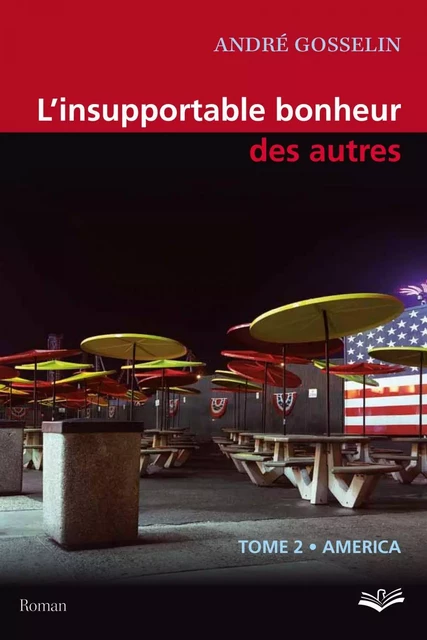 L'insupportable bonheur des autres  02 : America - André Gosselin - PUL Diffusion