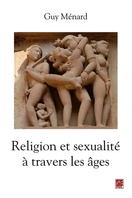 Religion et sexualité à travers les âges - Guy Ménard - PUL Diffusion