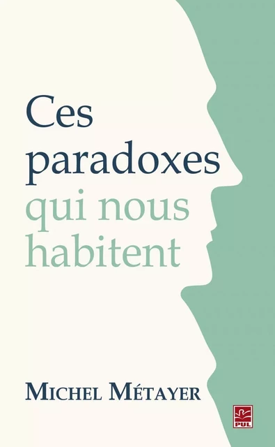 Ces paradoxes qui nous habitent - Michel Métayer - PUL Diffusion