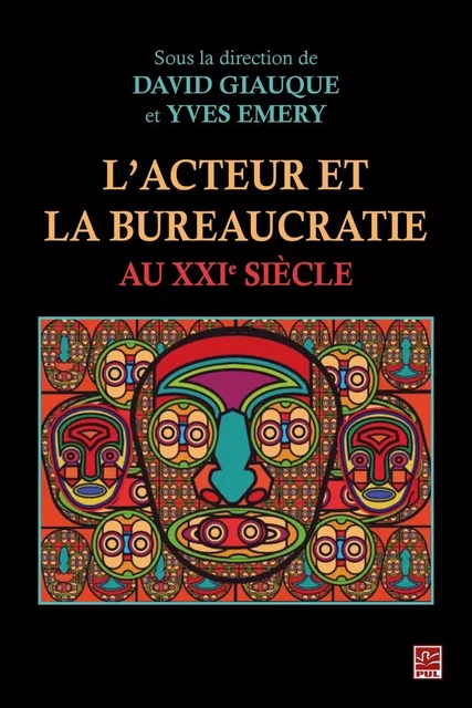 L'acteur et la bureaucratie au XXIe siècle - David Giauque, Yves Émery - PUL Diffusion