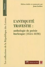 L'antiquité travestie: anthologie de poésie burlesque...