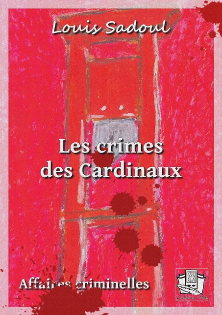 Les crimes des Cardinaux - Louis Sadoul - La Gibecière à Mots