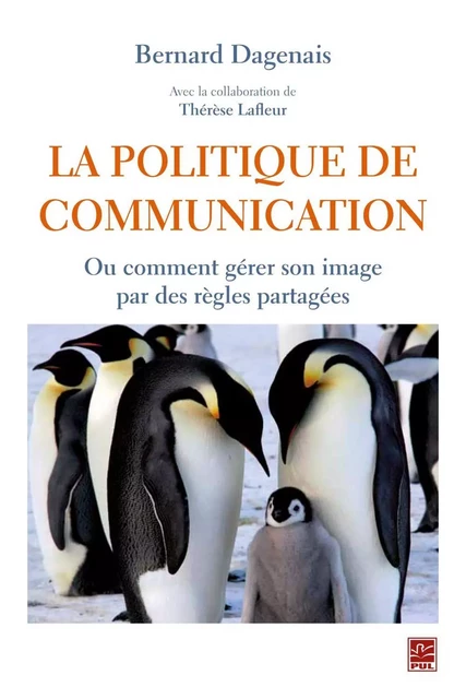 La politique de communication - Bernard Dagenais - PUL Diffusion