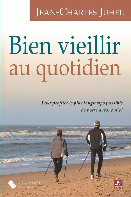 Bien vieillir au quotidien - Jean-Charles Juhel - PUL Diffusion