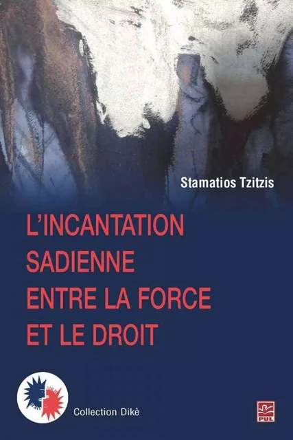 L'incantation sadienne entre la force et le droit - Stamatios Tzitzis - PUL Diffusion