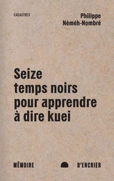 Seize temps noirs pour apprendre à dire kuei