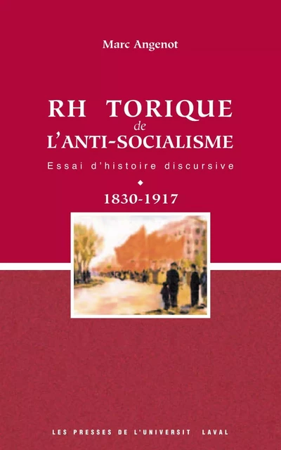 La rhétorique de l'anti-socialisme - Marc Angenot - PUL Diffusion