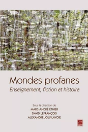 Mondes profanes : Enseignement, fiction et histoire