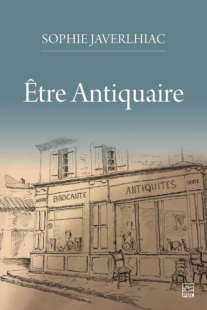 Être antiquaire - Sophie Javerlhiac - Presses de l'Université Laval