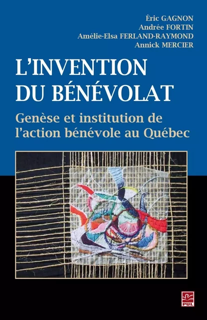 Invention du bénévolat L' - Éric Gagnon, Andrée Fortin - PUL Diffusion