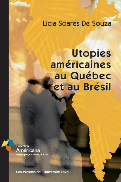 Utopies américaines au Québec et Brésil - Licia Soares de Souza - PUL Diffusion