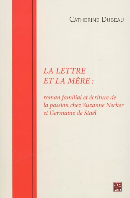 La lettre et la mère - Catherine Dubeau - Presses de l'Université Laval