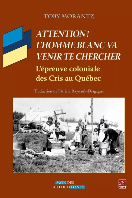 Attention ! L'homme blanc va venir te chercher - Toby Morantz, Patricia Raynault-Desgagné - PUL Diffusion