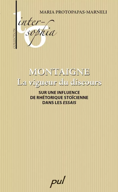 Montaigne : La vigueur du discours - Maria Protopapas-Marneli - PUL Diffusion