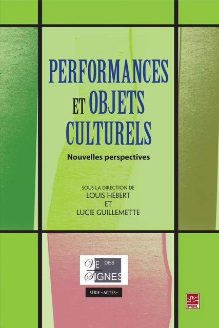 Performances et objets culturels - Louis Hébert, Lucie Guillemette - PUL Diffusion