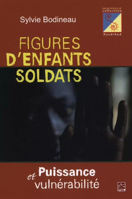 Figures d'enfants soldats - Sylvie Bodineau - Presses de l'Université Laval