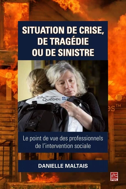 Situation de crise, de tragédie ou de sinistre  Le point de vue des professionnels... - Danielle Maltais - PUL Diffusion