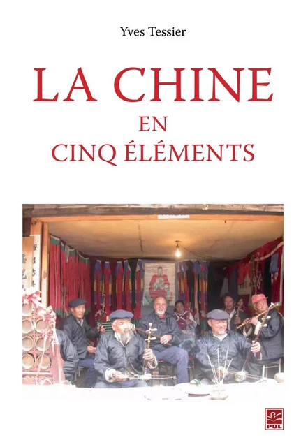 La Chine en cinq éléments - Yves Tessier - PUL Diffusion