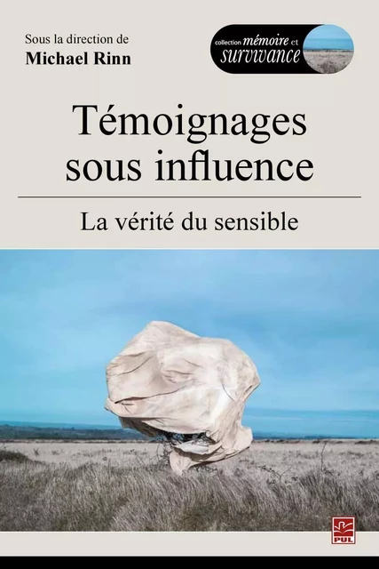 Témoignages sous influence,  La vérité du sensible - Michael Rinn - PUL Diffusion