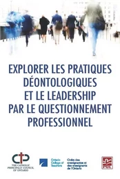 Explorer les pratiques déontologiques et le leadership par le questionnement professionnel