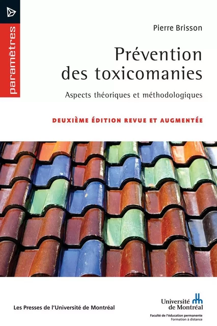 Prévention des toxicomanies - 2e édition revue et augmentée - Pierre Brisson - Presses de l'Université de Montréal