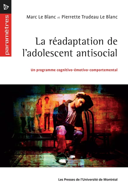 La réadaptation de l'adolescent antisocial - Pierrette Trudeau Le Blanc, Marc Le Blanc - Presses de l'Université de Montréal