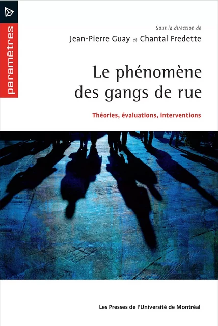 Le phénomène des gangs de rue - Jean-Pierre Guay, Chantal Fredette - Presses de l'Université de Montréal