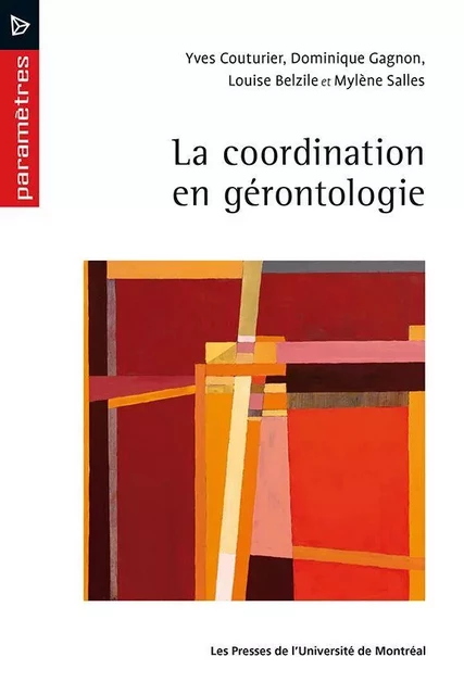 La coordination en gérontologie - Yves Couturier, Dominique Gagnon, Louise Belzile, Mylène Salles - Presses de l'Université de Montréal