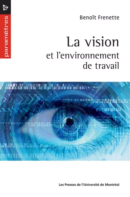 La vision et l'environnement de travail - Benoit Frenette - Presses de l'Université de Montréal