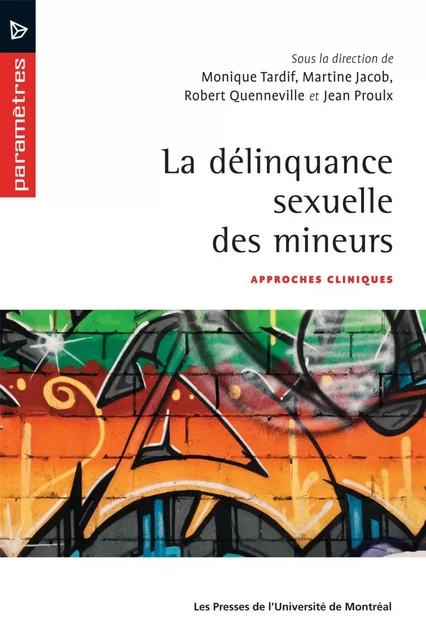 La délinquance sexuelle des mineurs - Jean Proulx, Monique Tardif, Martine-Emmanuelle Jacob, Robert Quenneville - Presses de l'Université de Montréal