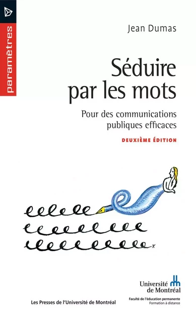 Séduire par les mots. Pour des communications publiques efficaces (2e édition) -  Dumas, Jean - Presses de l'Université de Montréal