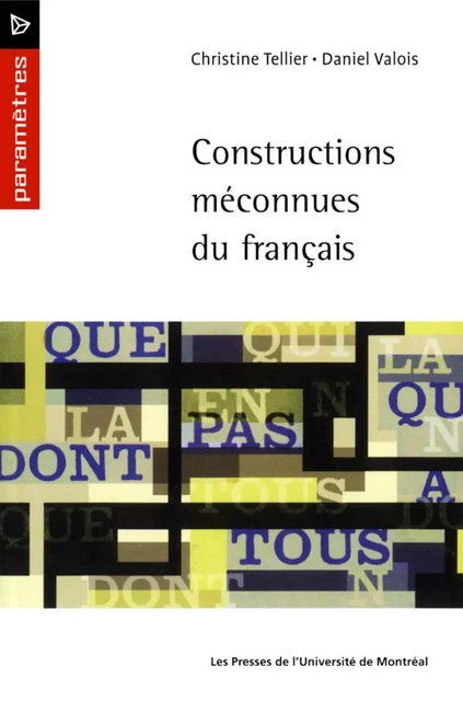 Constructions méconnues du français -  Tellier, Christine et Daniel Valois - Presses de l'Université de Montréal