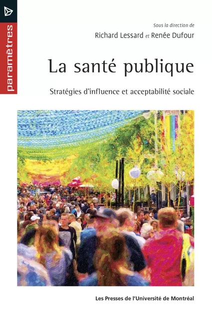 La santé publique - Renée Dufour, Richard Lessard - Les Presses de l'Université de Montréal