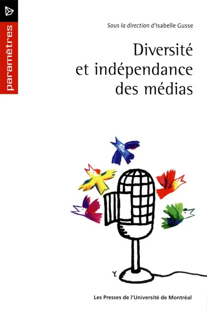 Diversité et indépendance des médias -  Gusse, Isabelle (dir.) - Presses de l'Université de Montréal