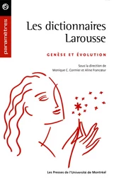 Les dictionnaires Larousse. Genèse et évolution