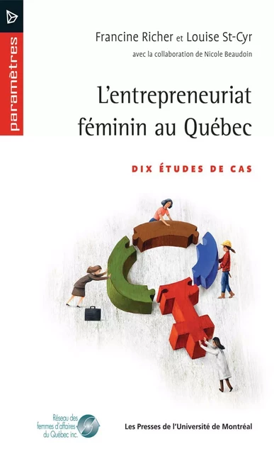 L'entrepreneuriat féminin au Québec. Dix études de cas -  Richer, Francine et Louise Saint-Cyr - Presses de l'Université de Montréal