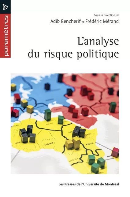 L'analyse du risque politique - Adib Bencherif, Frédéric Mérand - Les Presses de l'Université de Montréal