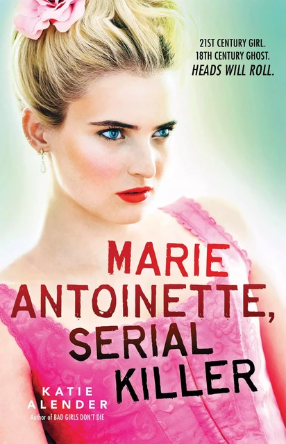 Marie Antoinette, Serial Killer - Katie Alender - Scholastic Inc.