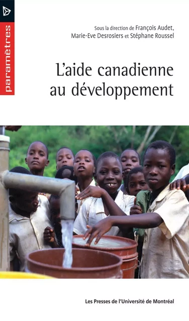 L'aide canadienne au développement -  Audet,  François, Marie-Eve Desrosiers et Stéphane Roussel (dir.) - Presses de l'Université de Montréal