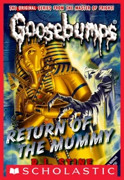 Return of the Mummy (Classic Goosebumps #18)