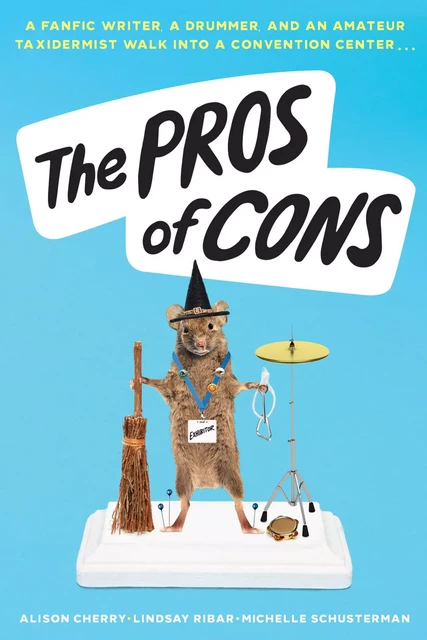 The Pros of Cons - Alison Cherry, Lindsay Ribar, Michelle Schusterman - Scholastic Inc.