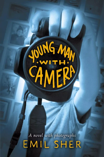 Young Man with Camera - Emil Sher - Scholastic Inc.