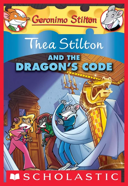 Thea Stilton and the Dragon's Code (Thea Stilton #1) - Thea Stilton - Scholastic Inc.